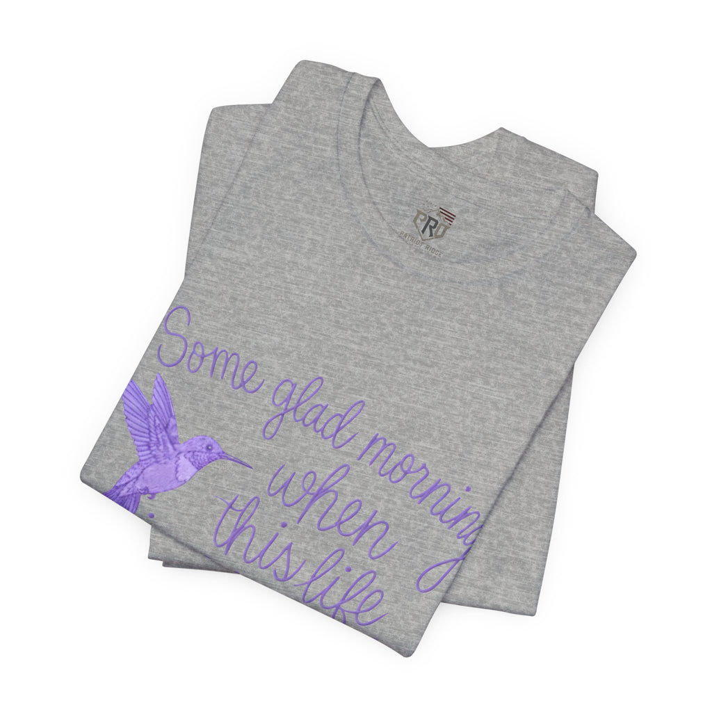 In Memory of Granny— “Some Glad Morning When This Life Is Over, I’ll Fly Away” Purple Hummingbird Memorial Tee