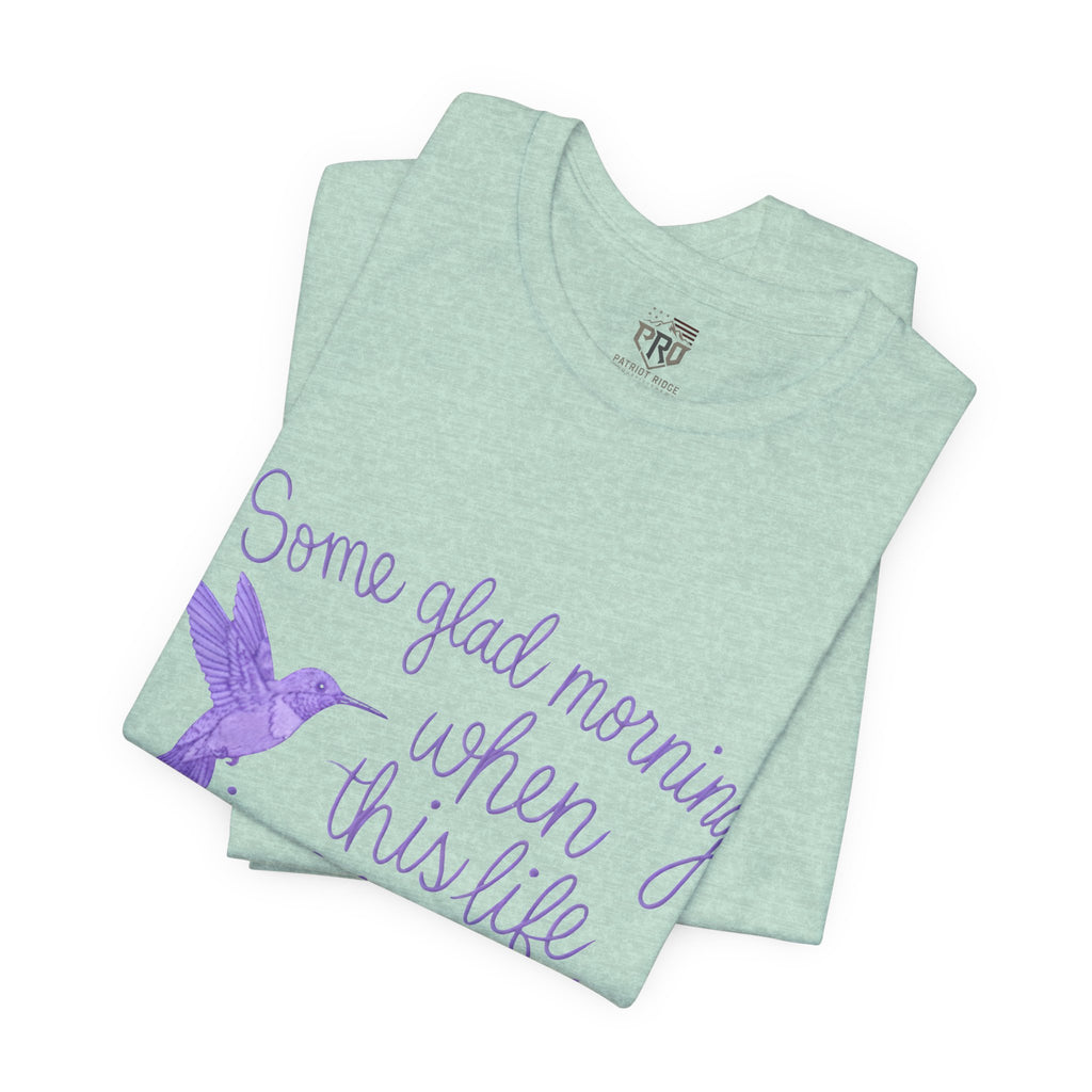 In Memory of Granny— “Some Glad Morning When This Life Is Over, I’ll Fly Away” Purple Hummingbird Memorial Tee