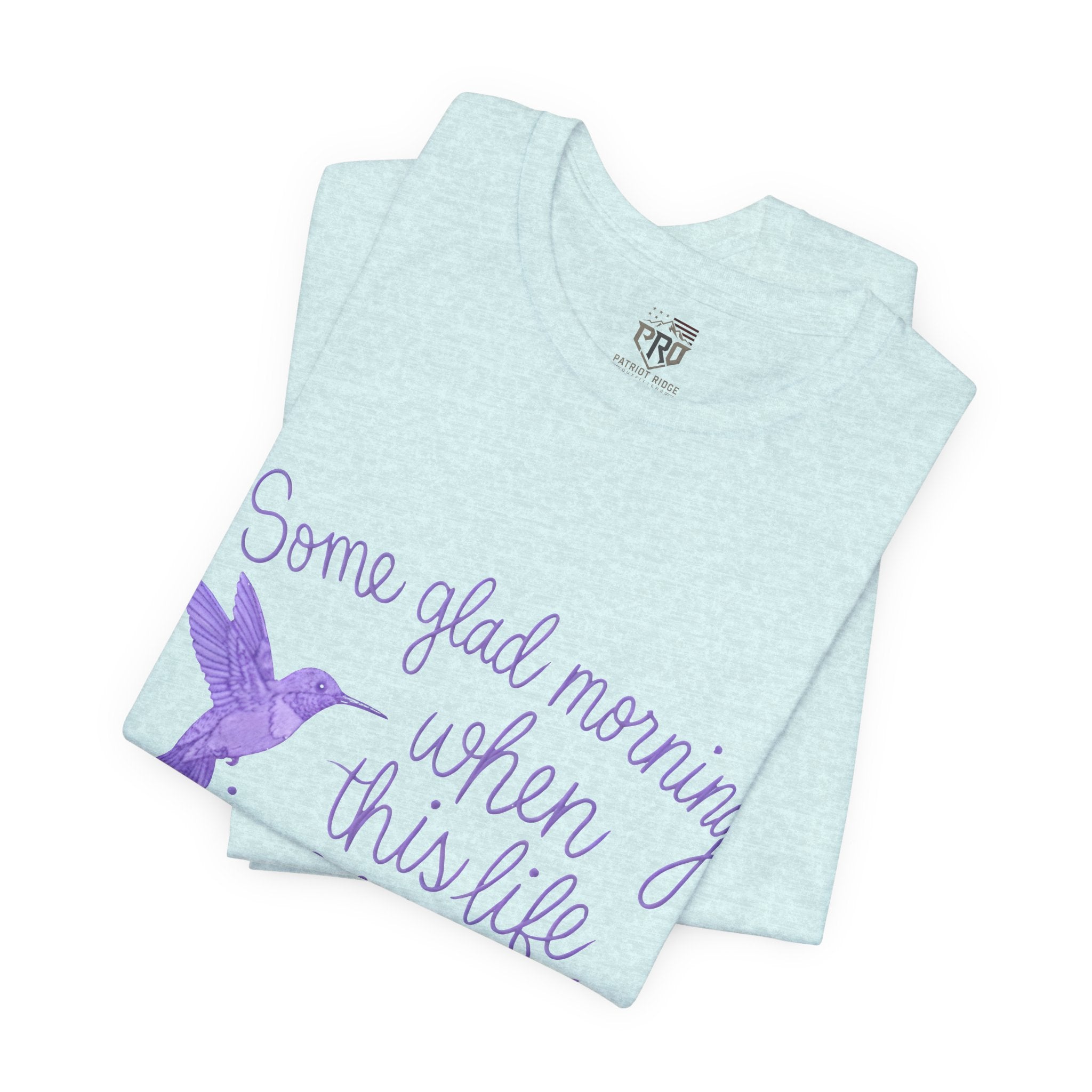 In Memory of Granny— “Some Glad Morning When This Life Is Over, I’ll Fly Away” Purple Hummingbird Memorial Tee